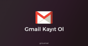 Gmail Kayıt Ol