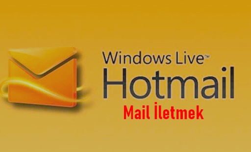 gelen maili hotmail iletmek