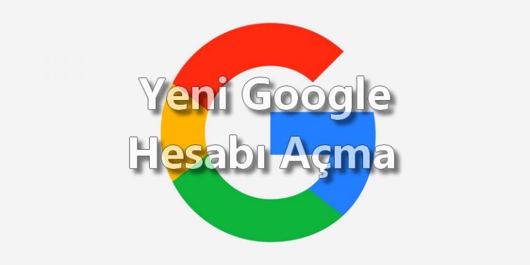 yeni google hesabı açma