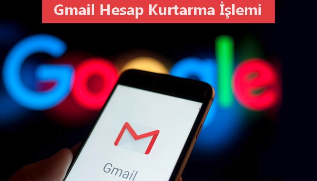 gmail hesap kurtarma işlemi