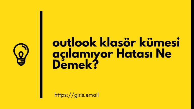 Outlook Klasör Kümesi Açılamıyor Hatası Ne Demek?