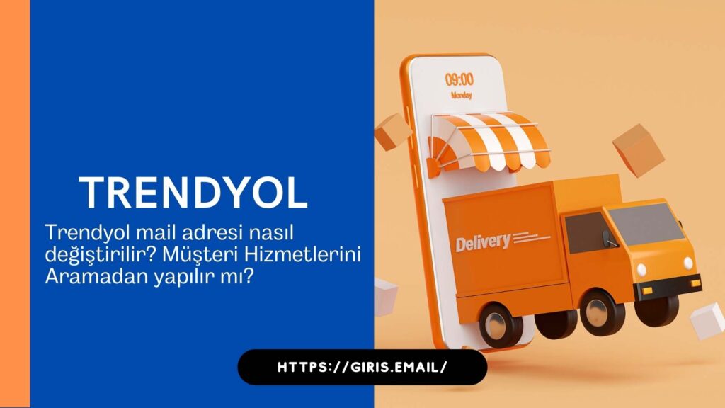 Trendyol Mail Adresi Nasıl Değiştirilir? Müşteri Hizmetlerini Aramadan Yapılır mı?