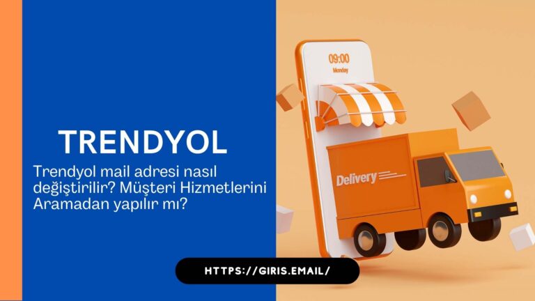 Trendyol Mail Adresi Nasıl Değiştirilir? Müşteri Hizmetlerini Aramadan Yapılır mı?