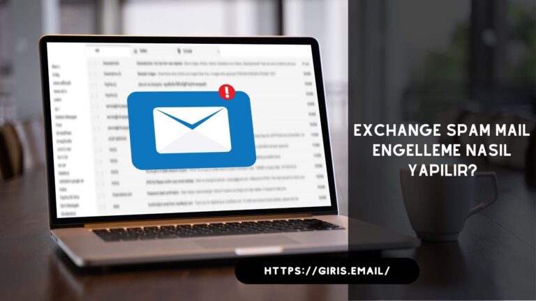 Exchange Spam Mail Engelleme Nasıl Yapılır?