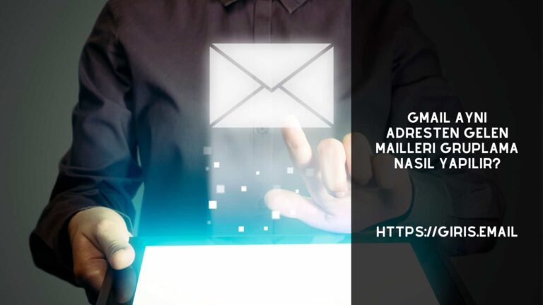Gmail Aynı Adresten Gelen Mailleri Gruplama Nasıl Yapılır?