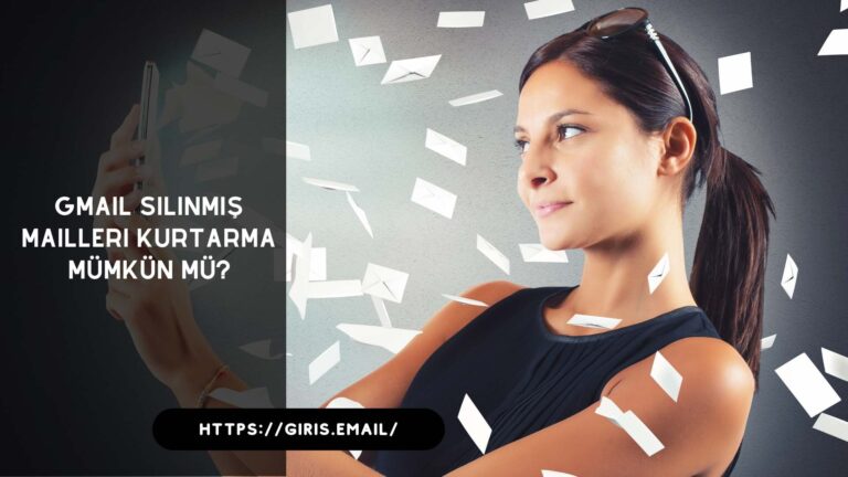 Gmail Silinmiş Mailleri Kurtarma Mümkün mü?
