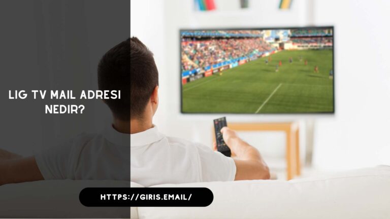 Lig TV Mail Adresi Nedir?