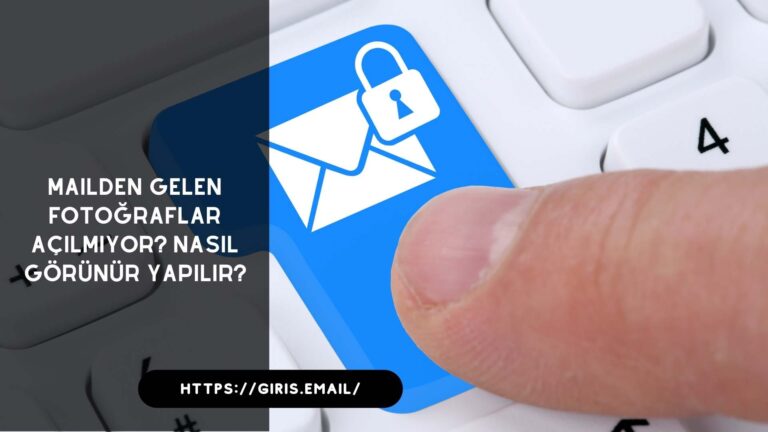 Mailden Gelen Fotoğraflar Açılmıyor? Nasıl Görünür Yapılır?