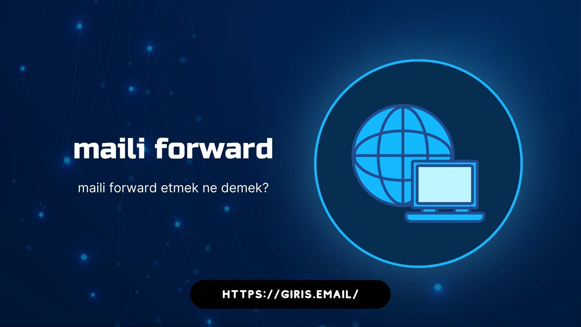 Maili Forward Etmek Ne Demek?