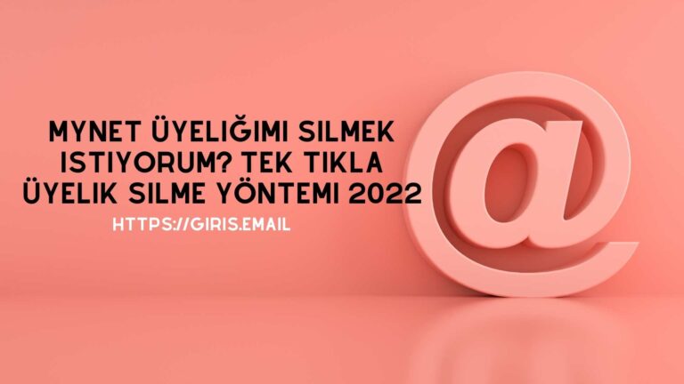 Mynet Üyeliğimi Silmek İstiyorum Tek Tıkla Üyelik Silme Yöntemi 2022