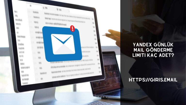 Yandex Günlük Mail Gönderme Limiti Kaç Adet?