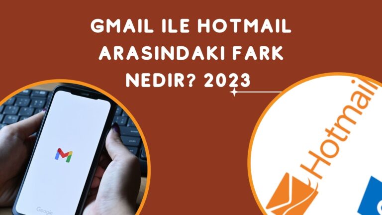Gmail İle Hotmail Arasındaki Fark Nedir?
