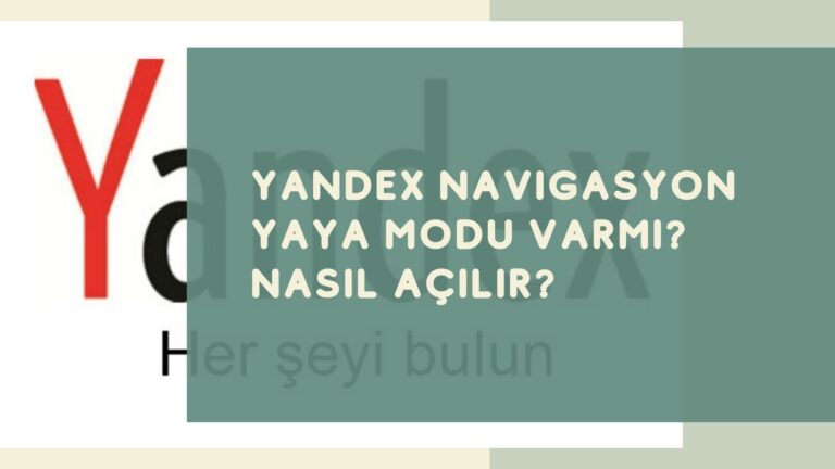 Yandex Navigasyon Yaya Modu Varmı? Nasıl Açılır?