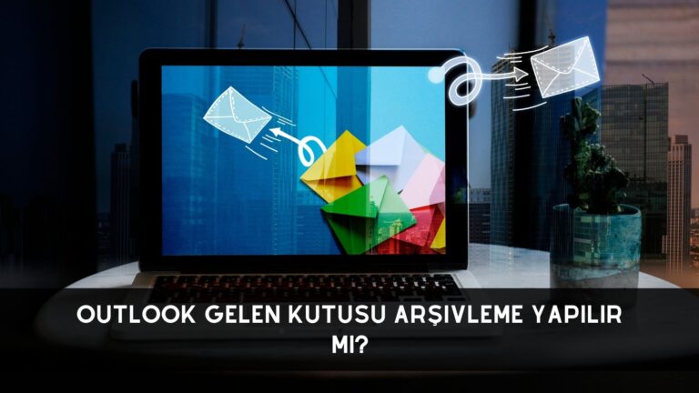 Outlook Gelen Kutusu Arşivleme Yapılır Mı?
