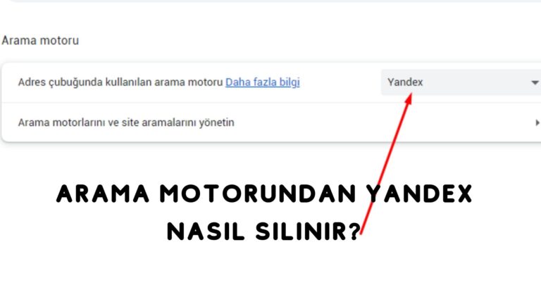 Arama Motorundan Yandex Nasıl Silinir?