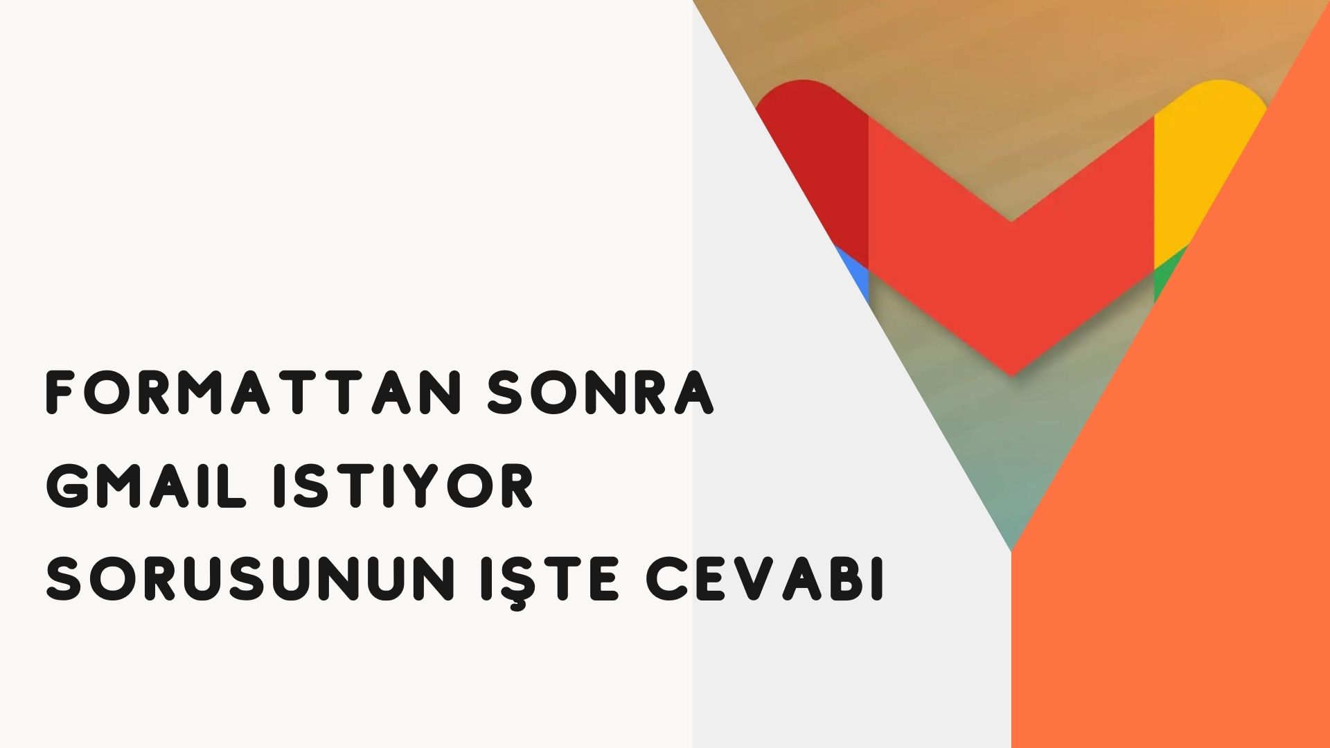 Formattan Sonra Gmail İstiyor; Sorusunun İşte Cevabı