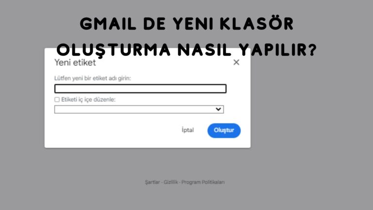 Gmail’de Yeni Klasör Oluşturma Nasıl Yapılır?