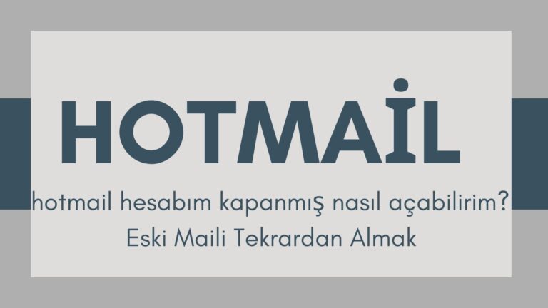 Hotmail Hesabım Kapanmış Nasıl Açabilirim? Eski Maili Tekrardan Almak