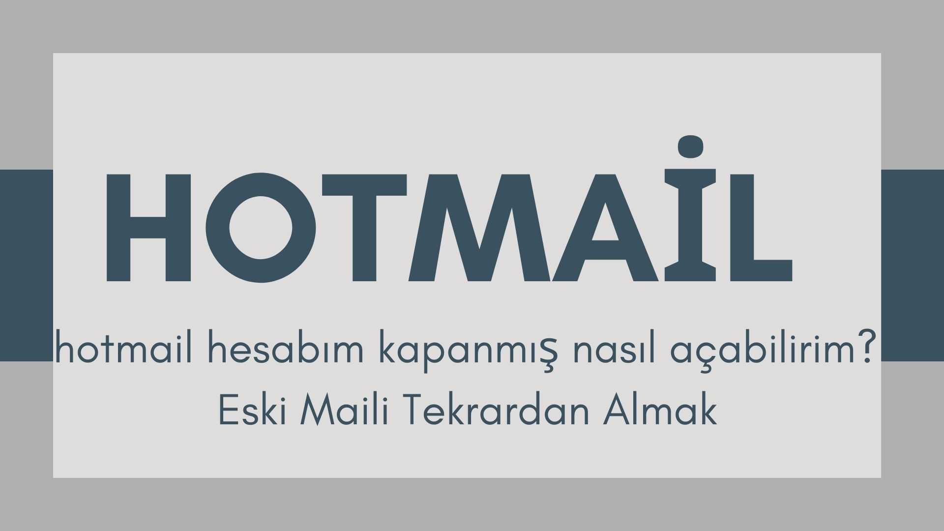 Hotmail Hesabım Kapanmış Nasıl Açabilirim? Eski Maili Tekrardan Almak