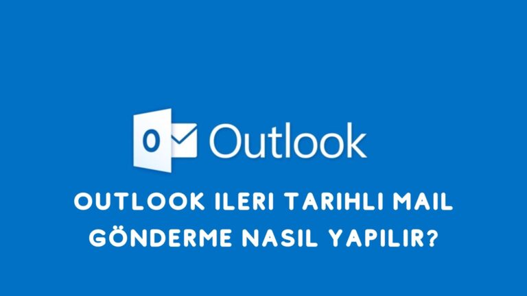 Outlook İleri Tarihli Mail Gönderme Nasıl Yapılır?