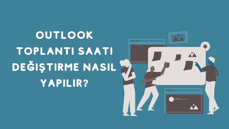 Outlook Toplantı Saati Değiştirme Nasıl Yapılır?