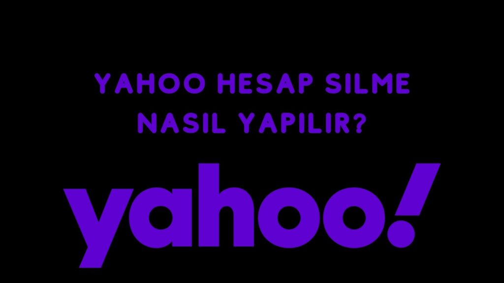 Yahoo Hesap Silme Nasıl Yapılır?