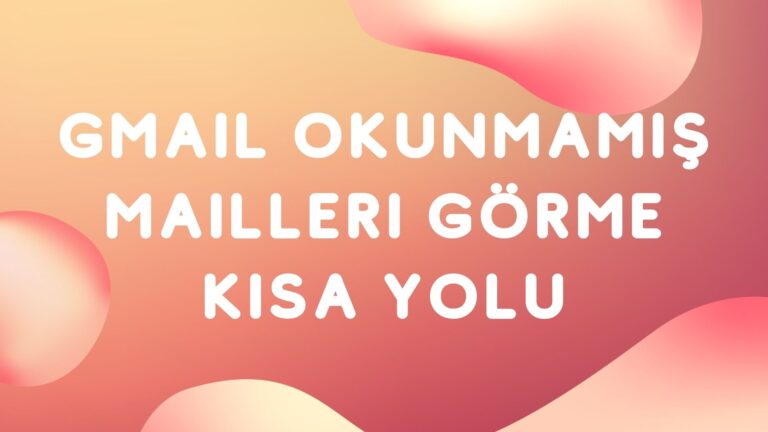 Gmail Okunmamış Mailleri Görme Kısa Yolu