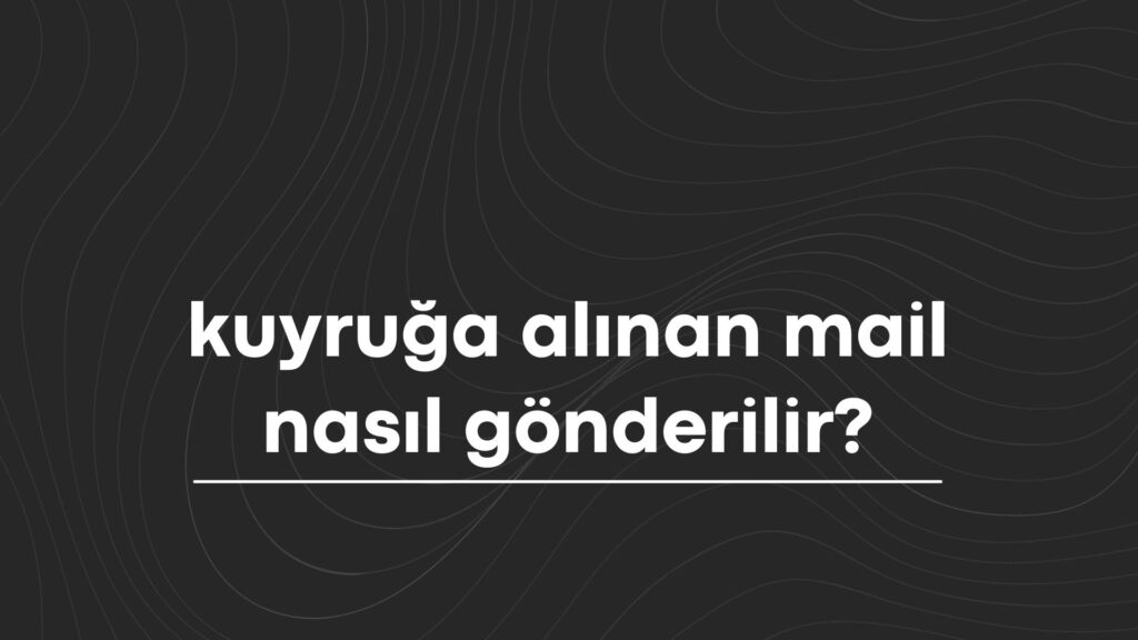 Kuyruğa Alınan Mail Nasıl Gönderilir?