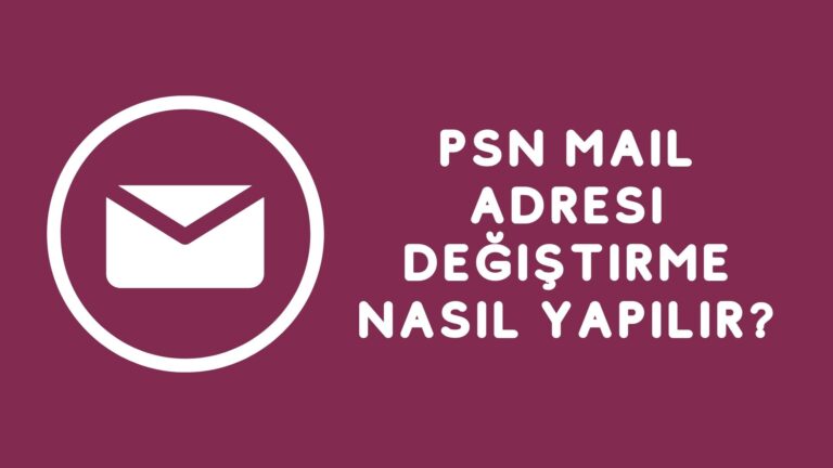 PSN Mail Adresi Değiştirme Nasıl Yapılır?