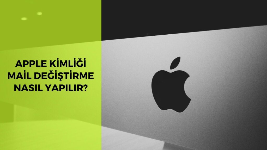 Apple Kimliği Mail Değiştirme Nasıl Yapılır?