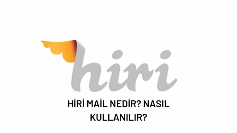 Hiri Mail Nedir? Nasıl Kullanılır?