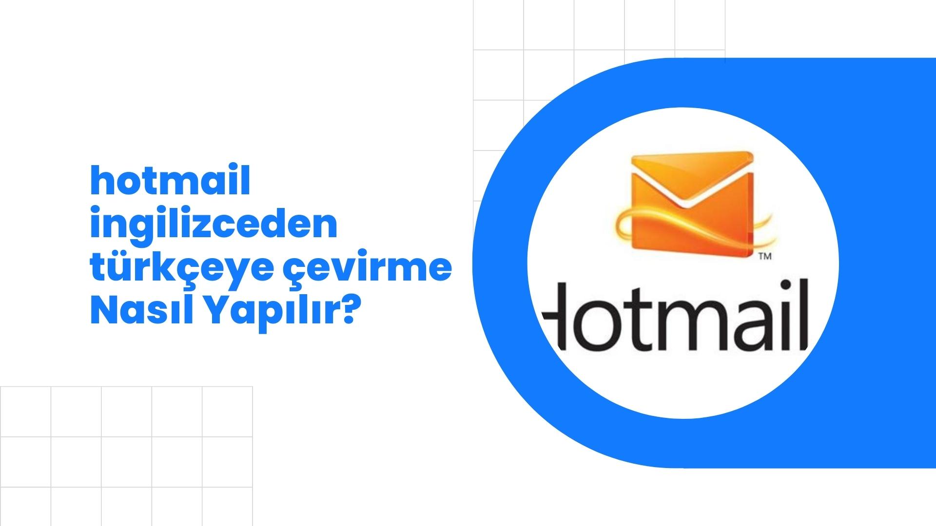 Hotmail İngilizceden Türkçeye Çevirme Nasıl Yapılır?