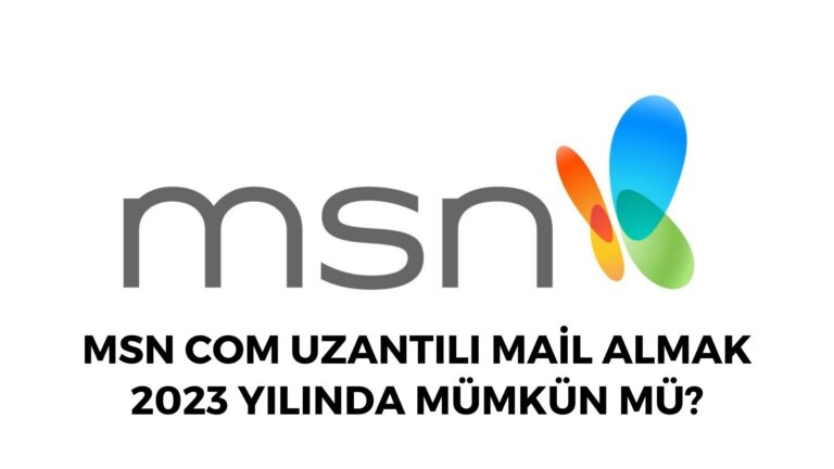 Msn Com Uzantılı Mail Almak 2023 Yılında Mümkün Mü?