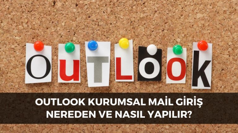 Outlook Kurumsal Mail Giriş Nereden Ve Nasıl Yapılır?