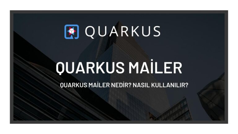 Quarkus Mailer Nedir? Nasıl Kullanılır?