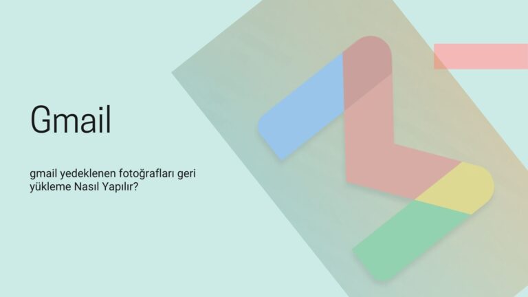 Gmail Yedeklenen Fotoğrafları Geri Yükleme Nasıl Yapılır?