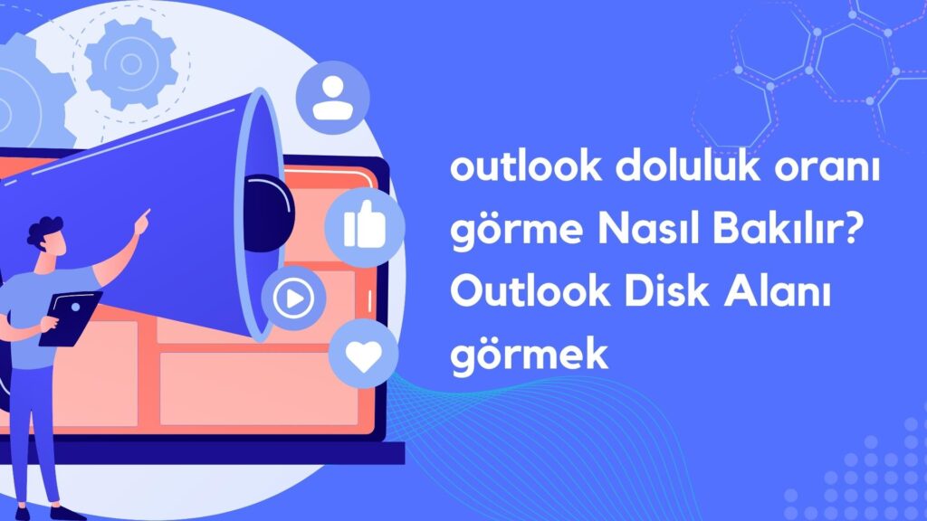 Outlook Doluluk Oranı Görme Nasıl Bakılır? Outlook Disk Alanı Görmek