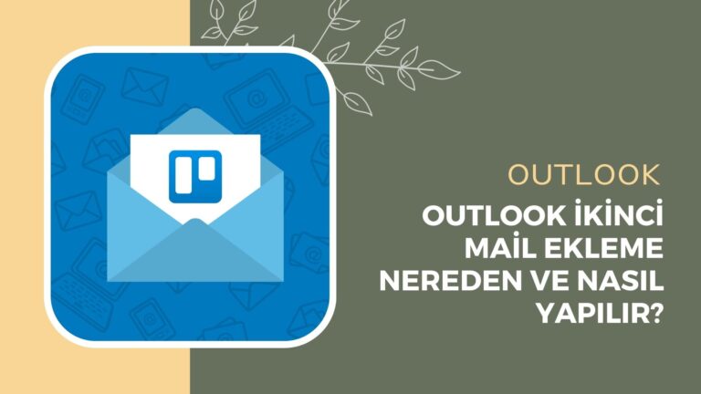 Outlook İkinci Mail Ekleme Nereden Ve Nasıl Yapılır?