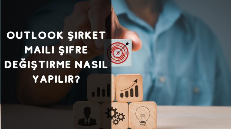 Outlook Şirket Maili Şifre Değiştirme Nasıl Yapılır?