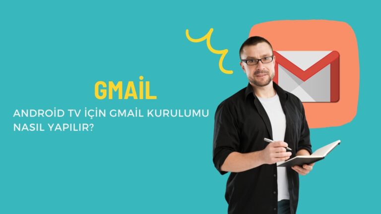 Android TV İçin Gmail Kurulumu Nasıl Yapılır?