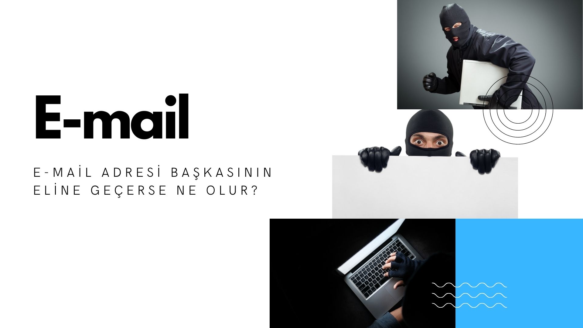 E-Mail Adresi Başkasının Eline Geçerse Ne Olur?