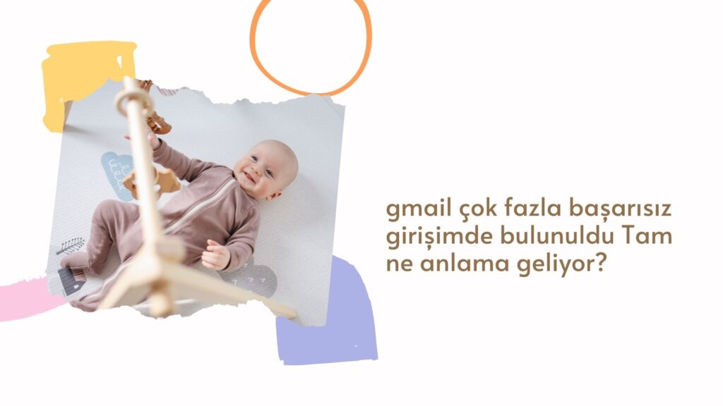 Gmail Çok Fazla Başarısız Girişimde Bulunuldu Tam Ne Anlama Geliyor?