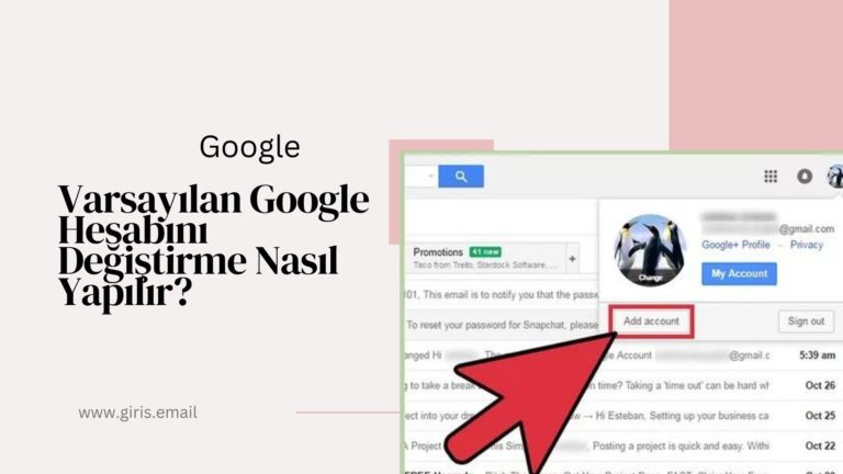 Varsayılan Google Hesabını Değiştirme Nasıl Yapılır?