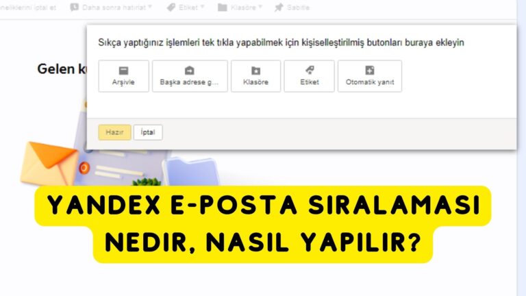 Yandex E-Posta Sıralaması Nedir, Nasıl Yapılır?