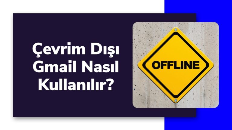 Çevrim Dışı Gmail Nasıl Kullanılır?