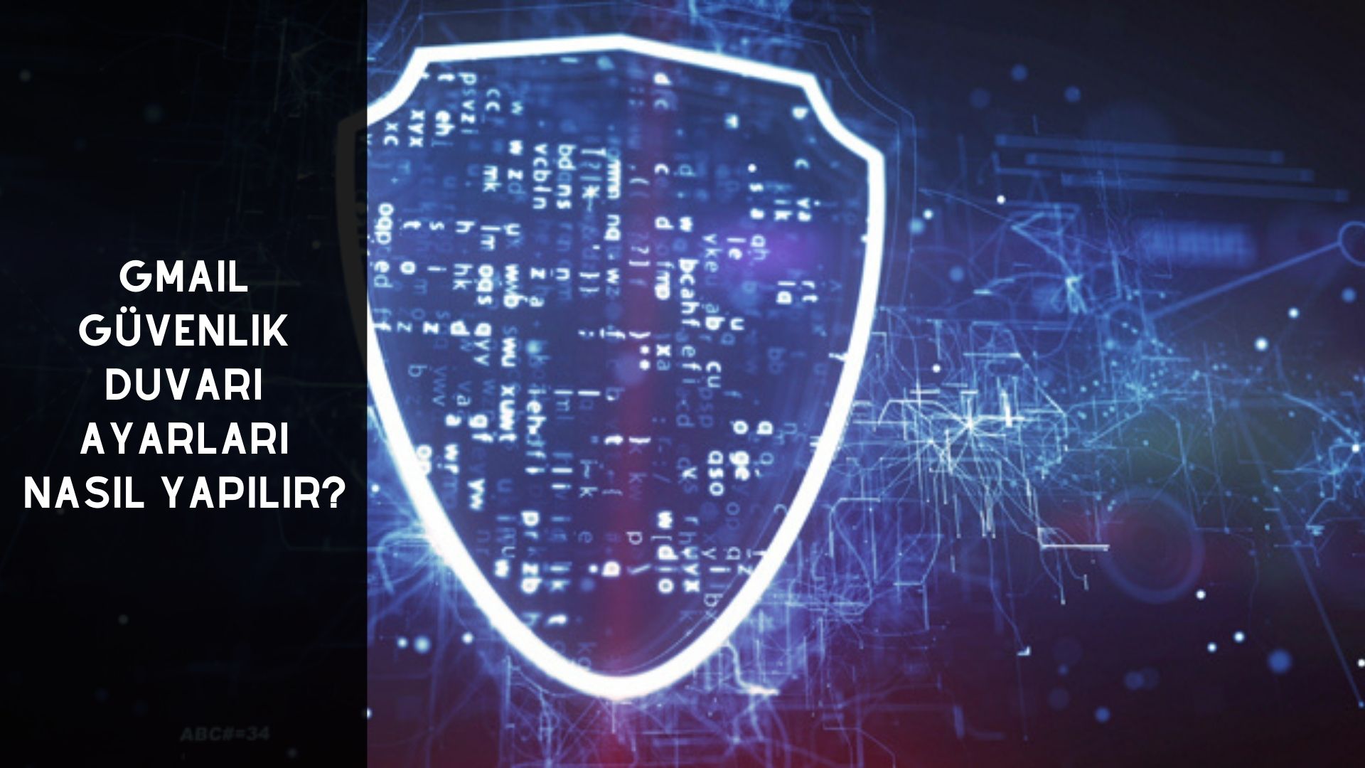 Gmail Güvenlik Duvarı Ayarları Nasıl Yapılır?