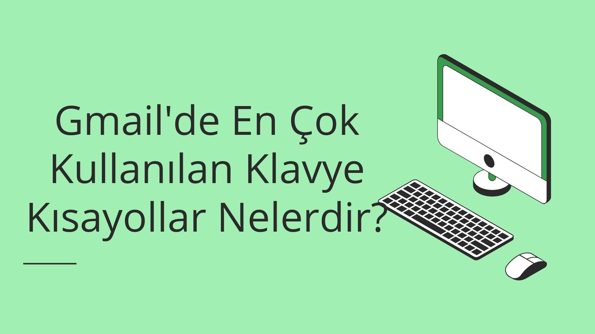 Gmail'de En Çok Kullanılan Klavye Kısayollar Nelerdir?
