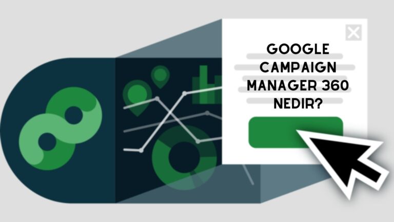 Google Campaign Manager 360 Nedir?