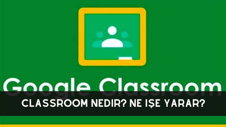 Classroom Nedir? Ne İşe Yarar?