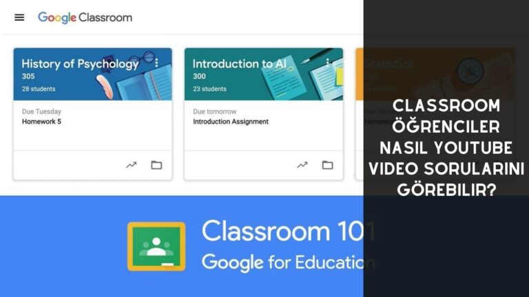Classroom Öğrenciler Nasıl Youtube Video Sorularını Görebilir?